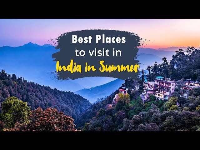 गर्मियों में घुमने के लिए भारत के 10 मुख्य पर्यटन स्थल | Tourist Places In India For Summer In Hindi